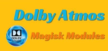 5 Best Dolby Atmos Magisk Modules Latest 2024